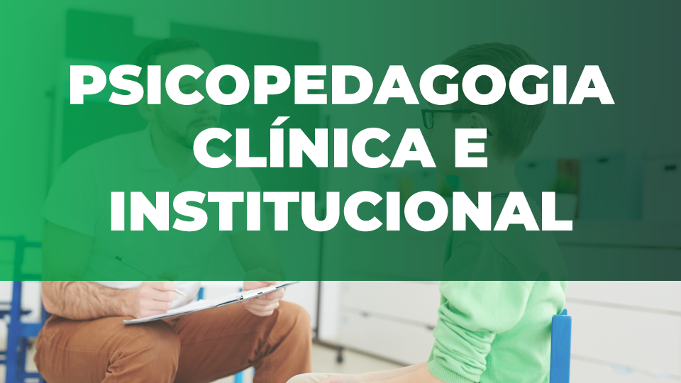 PSICOPEDAGOGIA CLÍNICA E INSTITUCIONAL